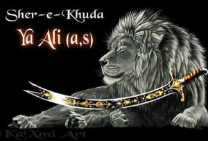 Imam Ali - Asad Allah - Zulfiqar - Lion of Allah