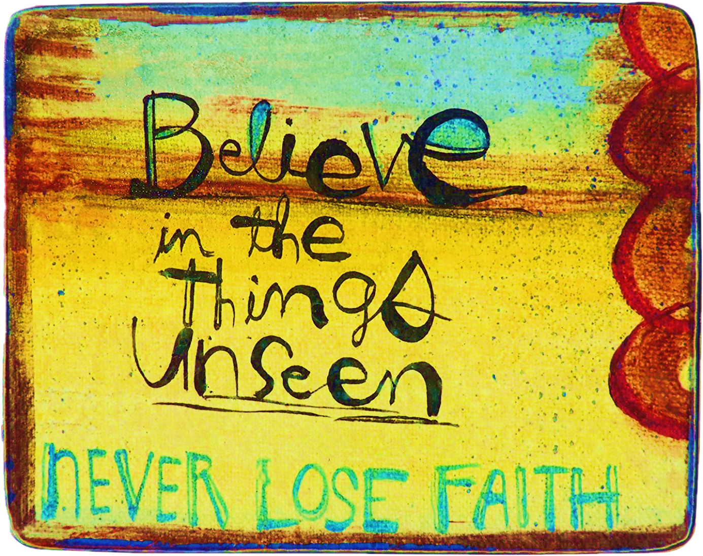 Believe Unseen Never Lose Faith